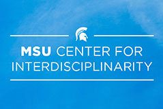 Spartan helmet against a blue background with the title "MSU Center for Interdisciplinary"