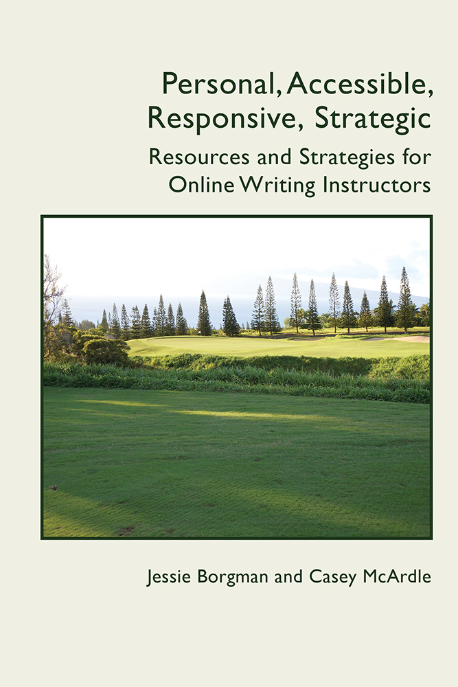 Book cover that says "Personal, Accessible, Responsive, Strategic Resources and Strategies for Online Writing Instructors" on the cover is a photo of a green landscape.