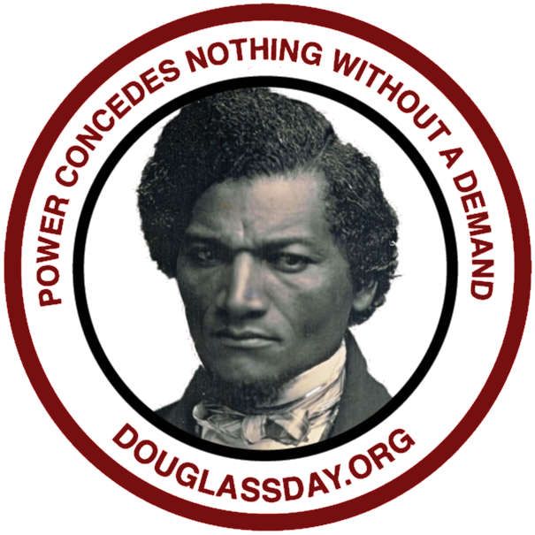 A graphic showing a Black and white photo of Frederick Douglass with the words "Power Concedes Nothing Without a Demand, Douglassday.org"